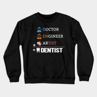 Doctor + Engineer + Artist Dentist Unisex Crewneck Sweatshirt